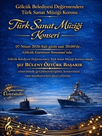 Temad G&ouml;lc&uuml;k Şubesi ve G&ouml;lc&uuml;k Belediyesi Değirmendere T&uuml;rk Sanat M&uuml;ziği Korosu işbirliği ile: Donanma Komutanlığı G&ouml;lc&uuml;k Garnizon Sineması&rsquo;nda,