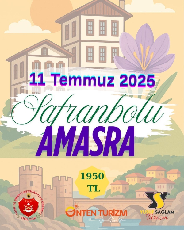 11 TEMMUZ 2025  SAFRANBOLU & AMASRA GÜNÜBİRLİK TURU Ulaşım dahil kişi başı 1950 TL olup müracaat sırasında peşin alınacaktır. Oturma yerleri ücret ödenirken belirlenecektir. Son müracat tarihi 7 Temmuz dur. Turla ilgili bilgiler aşağıdadır.