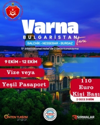 9-11 Ekim tarihlerinde Bulgaristan-Varna turu ;