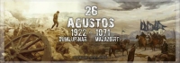 26 AĞUSTOS 1071 Malazgirt zaferimiz ve 26 AĞUSTOS 1922 B&uuml;y&uuml;k Taarruz' un başlaması kutlu olsun.